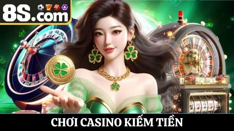 chơi Casino kiếm tiền