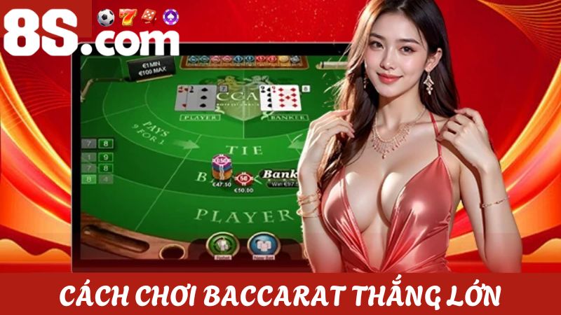 cách chơi Baccarat thắng lớn