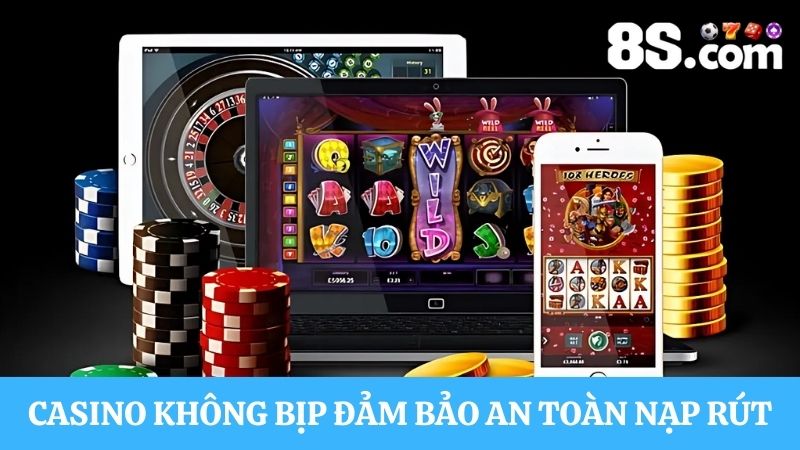 Game casino không bịp an toàn về nạp rút tiền