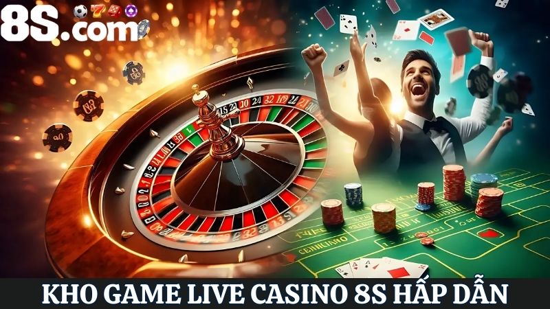 kho game Live casino 8S