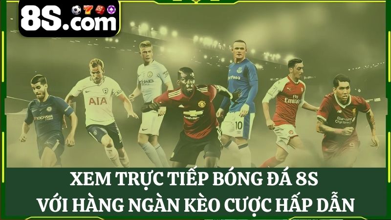 Xem trực tiếp bóng đá 8S