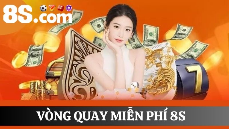 vòng quay miễn phí 8S