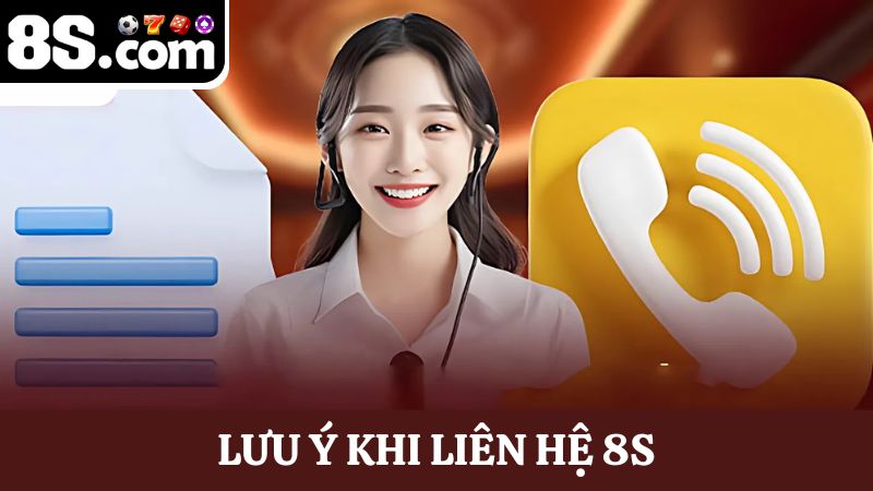 lưu ý khi Liên hệ 8S