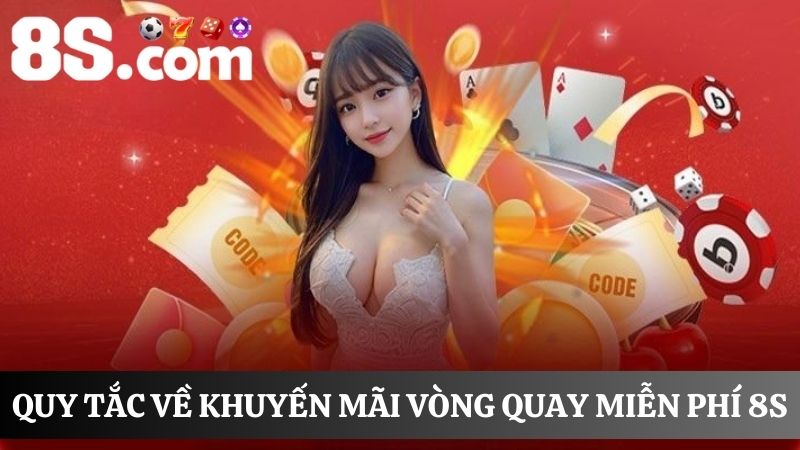 quy tắc trong vòng quay miễn phí 8S