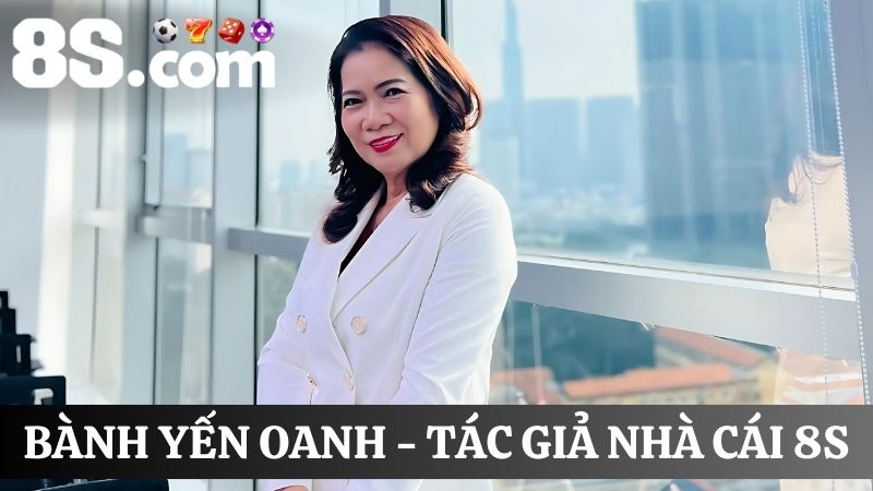 Bành Yến Oanh - tác giả nhà cái 8S