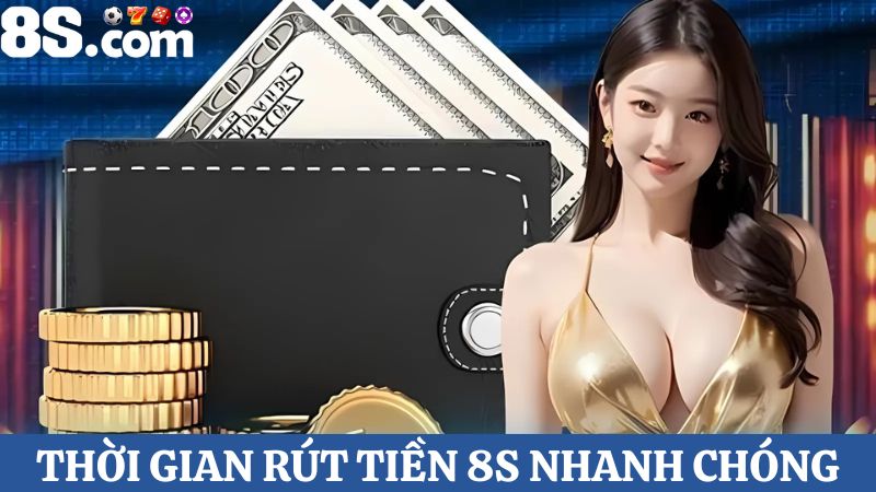 Thời gian rút tiền 8S