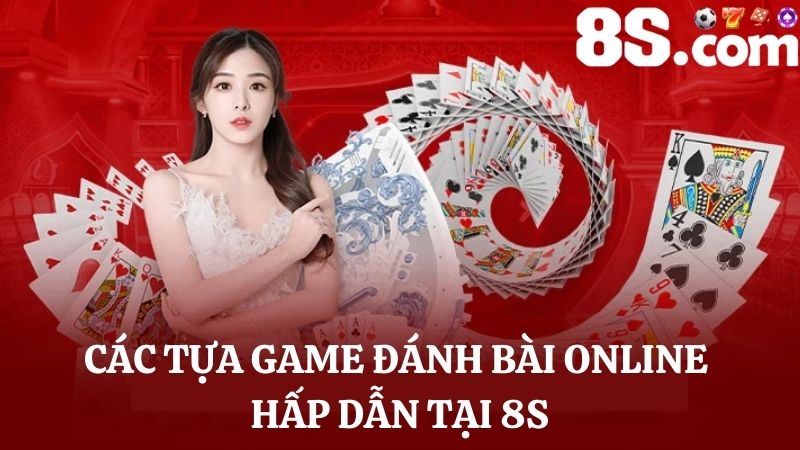 đánh bài online 8S chất lượng