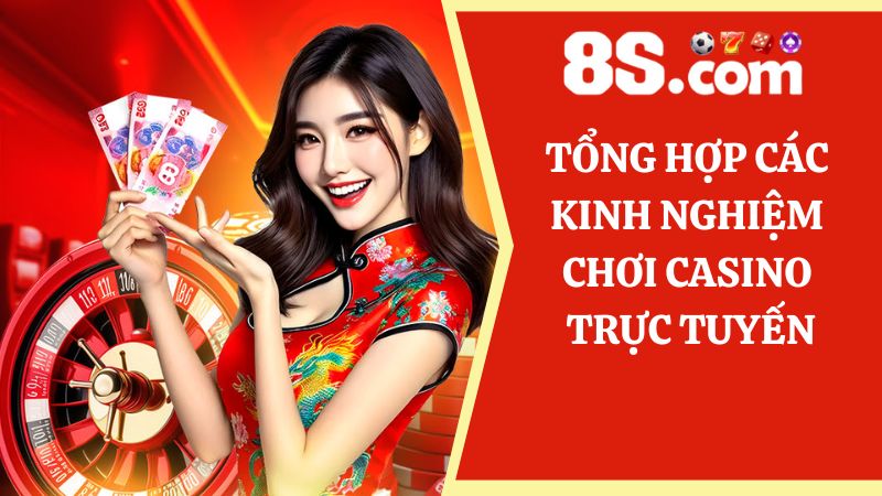 Tổng hợp Kinh nghiệm chơi casino trực tuyến