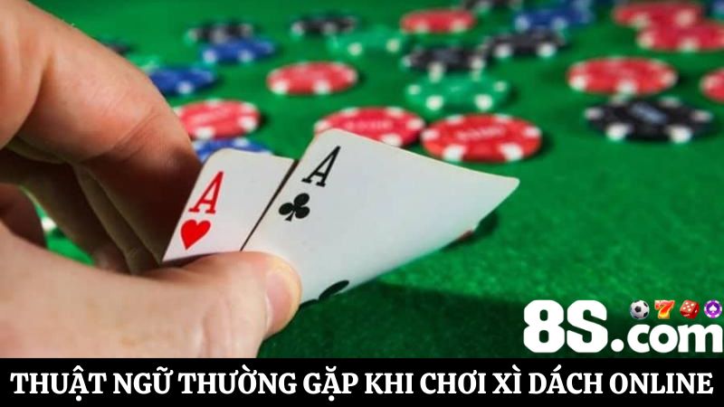 thuật ngữ phổ biến trong Xì Dách online