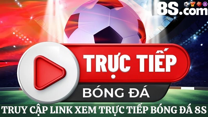 trực tiếp bóng đá 8S