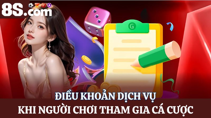 điều khoản dịch vụ 8S khi tham gia cá cược